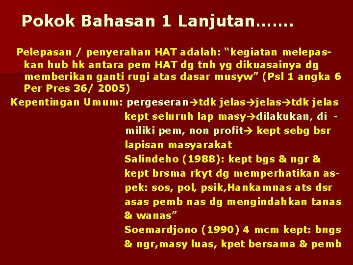 Pokok Bahasan 1 Lanjutan……. Pelepasan / penyerahan HAT adalah: “kegiatan melepaskan hub hk antara