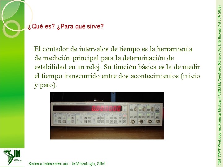 El contador de intervalos de tiempo es la herramienta de medición principal para la