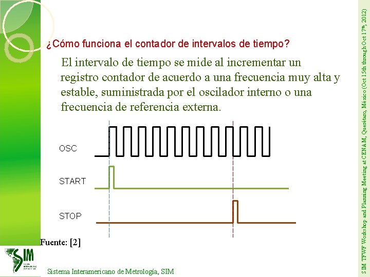 El intervalo de tiempo se mide al incrementar un registro contador de acuerdo a