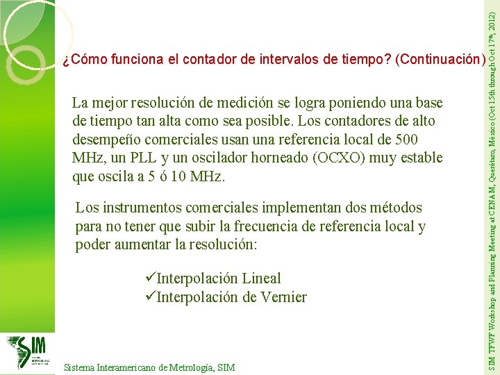 La mejor resolución de medición se logra poniendo una base de tiempo tan alta