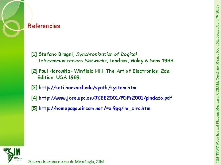 [1] Stefano Bregni, Synchronization of Dogital Telecommunications Networks, Londres, Wiley & Sons 1988. [2]
