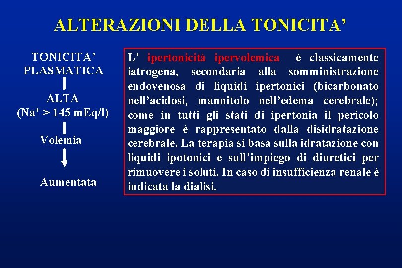 ALTERAZIONI DELLA TONICITA’ PLASMATICA ALTA (Na+ > 145 m. Eq/l) Volemia Aumentata L’ ipertonicità