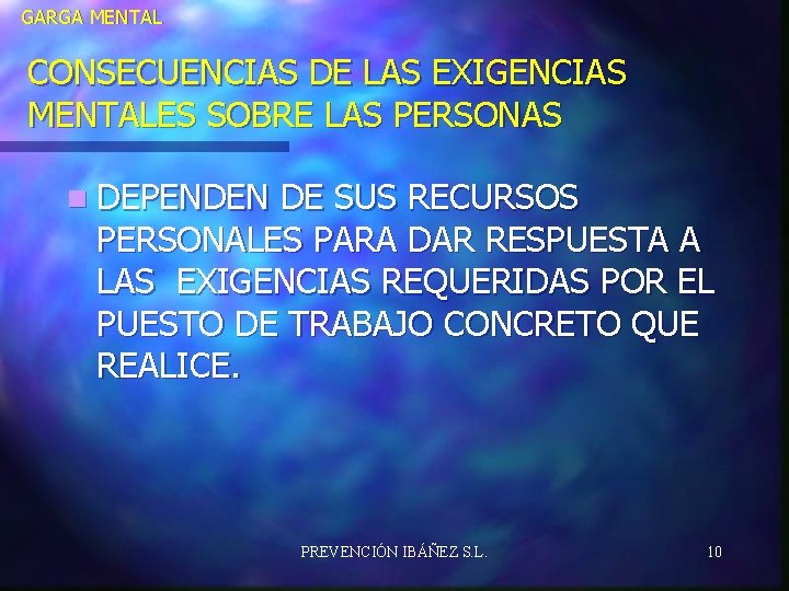 GARGA MENTAL CONSECUENCIAS DE LAS EXIGENCIAS MENTALES SOBRE LAS PERSONAS n DEPENDEN DE SUS