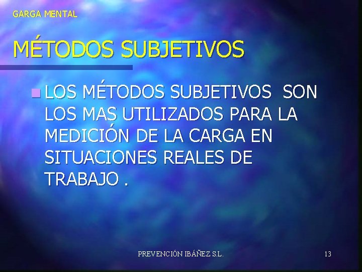 GARGA MENTAL MÉTODOS SUBJETIVOS n LOS MÉTODOS SUBJETIVOS SON LOS MAS UTILIZADOS PARA LA