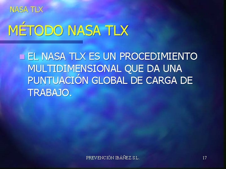 NASA TLX MÉTODO NASA TLX n EL NASA TLX ES UN PROCEDIMIENTO MULTIDIMENSIONAL QUE