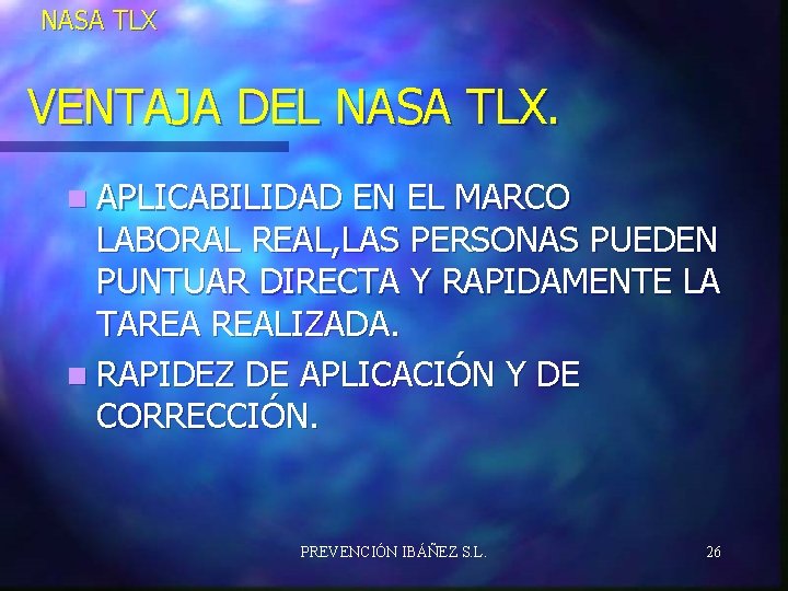 NASA TLX VENTAJA DEL NASA TLX. n APLICABILIDAD EN EL MARCO LABORAL REAL, LAS