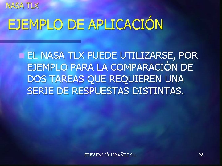 NASA TLX EJEMPLO DE APLICACIÓN n EL NASA TLX PUEDE UTILIZARSE, POR EJEMPLO PARA