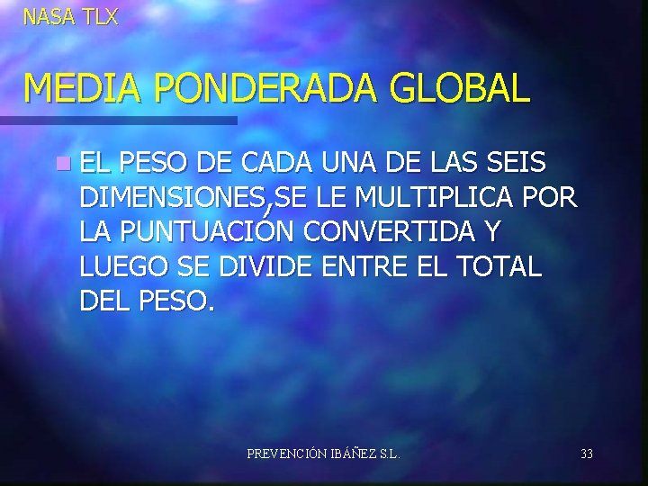 NASA TLX MEDIA PONDERADA GLOBAL n EL PESO DE CADA UNA DE LAS SEIS