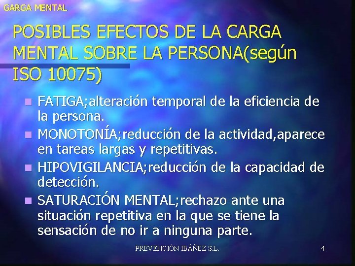 GARGA MENTAL POSIBLES EFECTOS DE LA CARGA MENTAL SOBRE LA PERSONA(según ISO 10075) FATIGA;