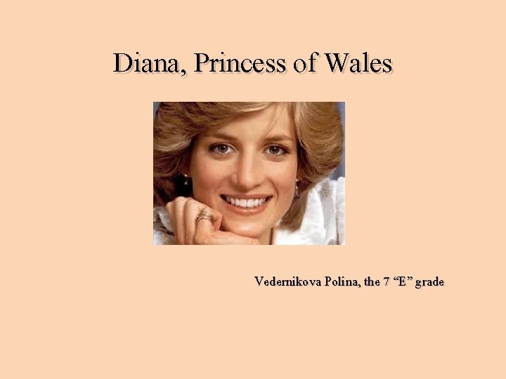 Diana, Princess of Wales Vedernikova Polina, the 7 “E” grade 