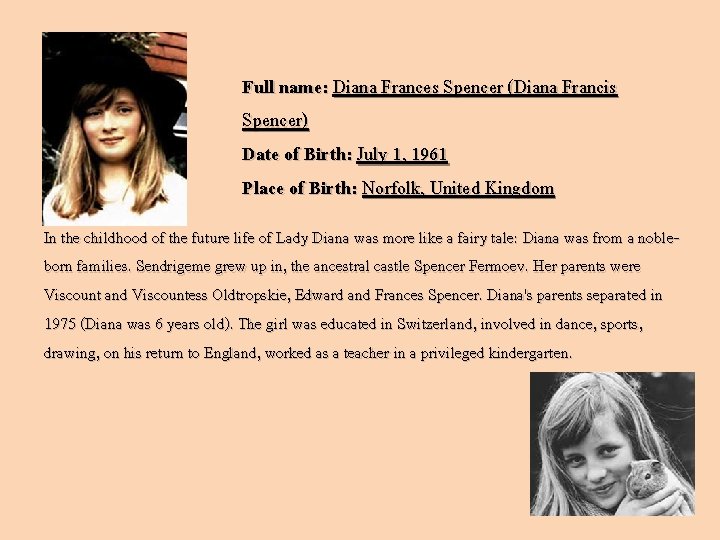 Full name: Diana Frances Spencer (Diana Francis Spencer) Date of Birth: July 1, 1961