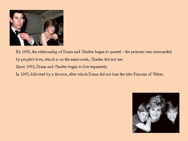 By 1990, the relationship of Diana and Charles began to quarrel - the princess