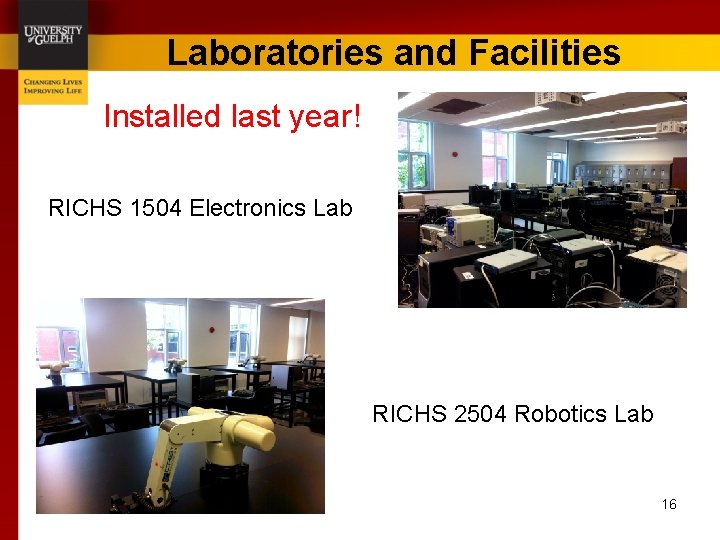 Laboratories and Facilities Installed last year! RICHS 1504 Electronics Lab RICHS 2504 Robotics Lab