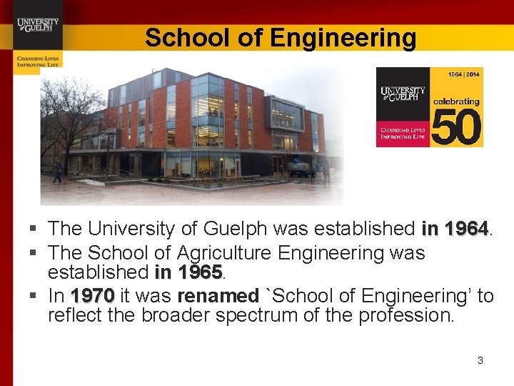 School of Engineering § The University of Guelph was established in 1964 § The