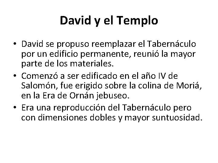 David y el Templo • David se propuso reemplazar el Tabernáculo por un edificio