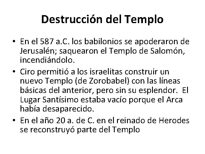 Destrucción del Templo • En el 587 a. C. los babilonios se apoderaron de