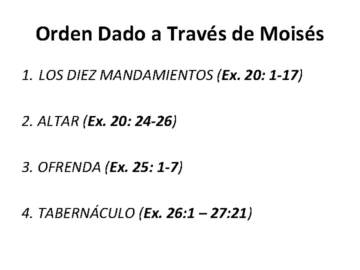 Orden Dado a Través de Moisés 1. LOS DIEZ MANDAMIENTOS (Ex. 20: 1 -17)