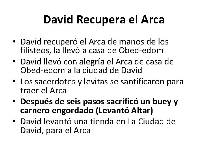 David Recupera el Arca • David recuperó el Arca de manos de los filisteos,