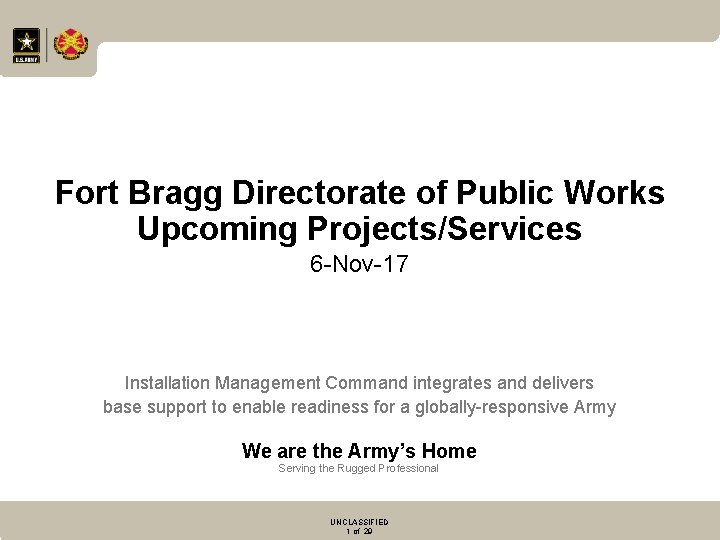 Fort Bragg Directorate of Public Works Upcoming Projects/Services 6 -Nov-17 Installation Management Command integrates