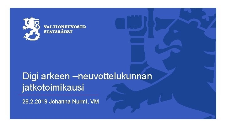 Digi arkeen –neuvottelukunnan jatkotoimikausi 28. 2. 2019 Johanna Nurmi, VM 