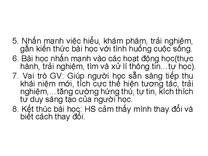 5. Nhấn mạnh việc hiểu, khám phám, trải nghiệm, gắn kiến thức bài học