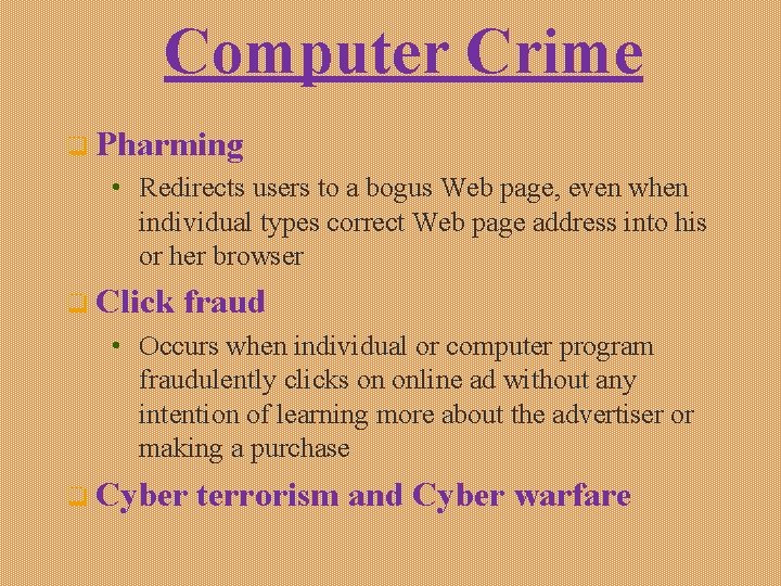 Computer Crime q Pharming • Redirects users to a bogus Web page, even when