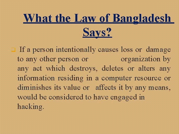 What the Law of Bangladesh Says? q If a person intentionally causes loss or