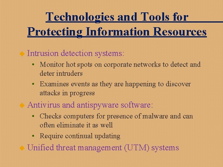 Technologies and Tools for Protecting Information Resources u Intrusion detection systems: • Monitor hot