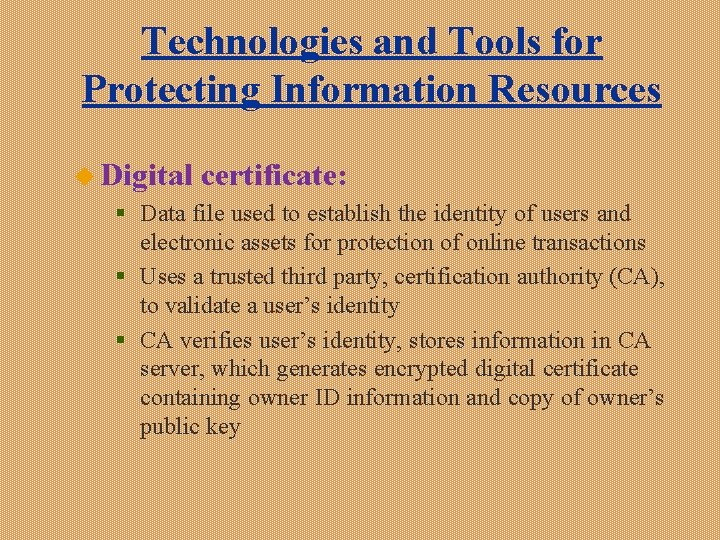 Technologies and Tools for Protecting Information Resources u Digital certificate: § Data file used