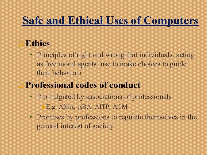 Safe and Ethical Uses of Computers q Ethics • Principles of right and wrong