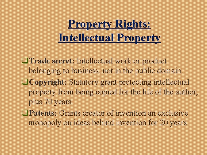 Property Rights: Intellectual Property q. Trade secret: Intellectual work or product belonging to business,