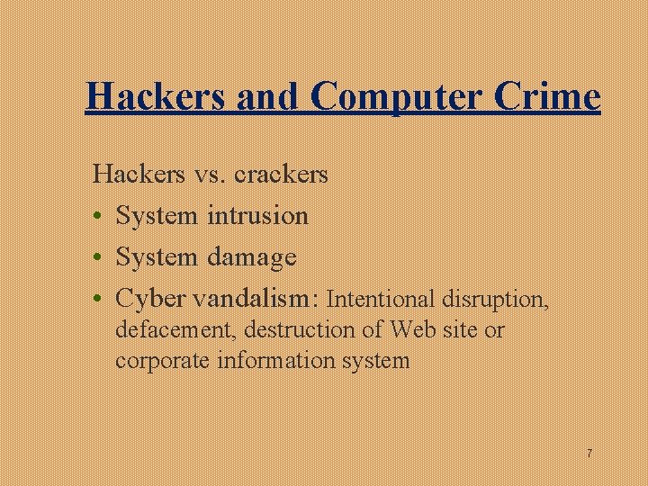 Hackers and Computer Crime Hackers vs. crackers • System intrusion • System damage •