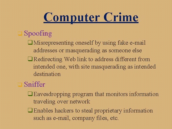 Computer Crime q Spoofing q Misrepresenting oneself by using fake e-mail addresses or masquerading