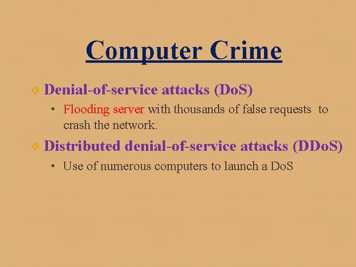 Computer Crime v Denial-of-service attacks (Do. S) • Flooding server with thousands of false