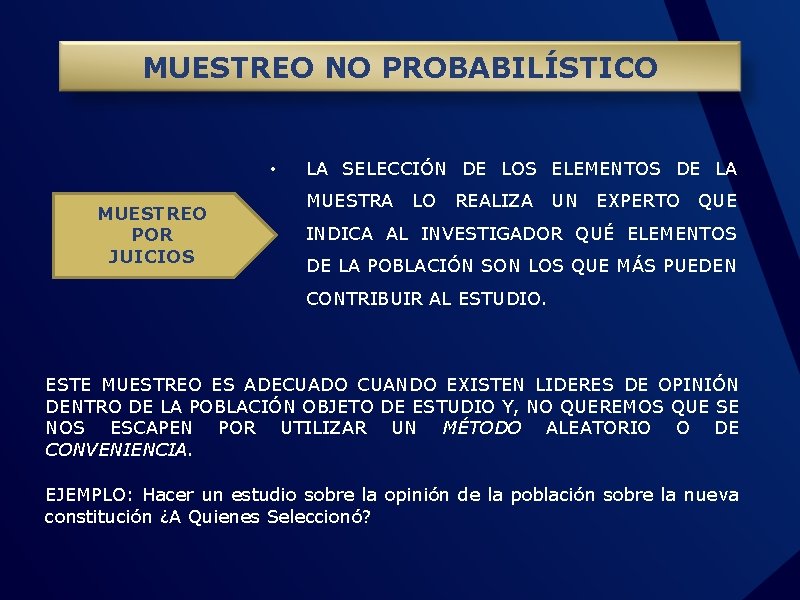 MUESTREO NO PROBABILÍSTICO • MUESTREO POR JUICIOS LA SELECCIÓN DE LOS ELEMENTOS DE LA