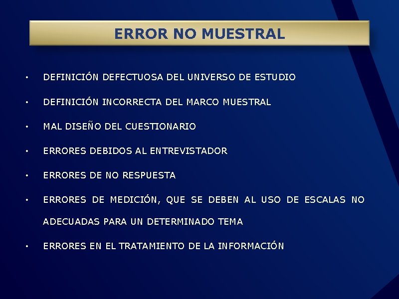 ERROR NO MUESTRAL • DEFINICIÓN DEFECTUOSA DEL UNIVERSO DE ESTUDIO • DEFINICIÓN INCORRECTA DEL