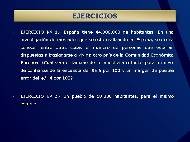 EJERCICIOS • EJERCICIO Nº 1. - España tiene 44. 000 de habitantes. En una