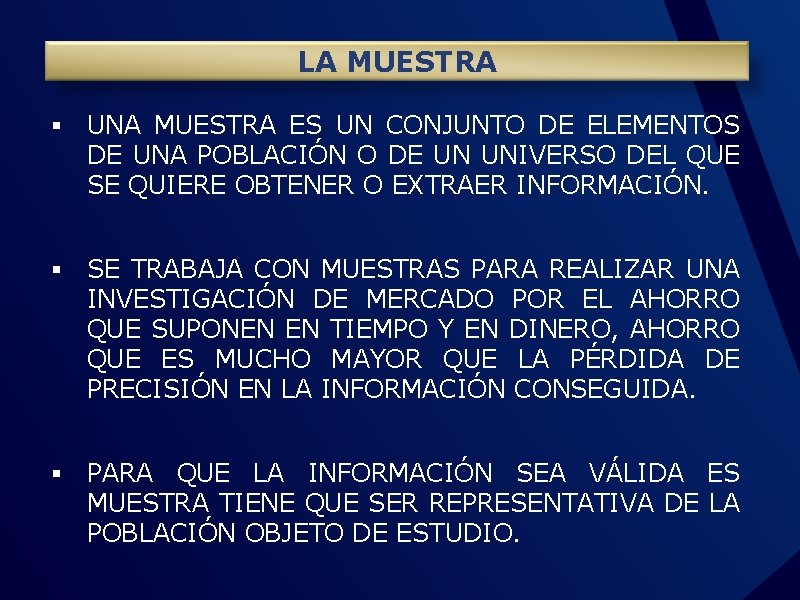 LA MUESTRA § UNA MUESTRA ES UN CONJUNTO DE ELEMENTOS DE UNA POBLACIÓN O