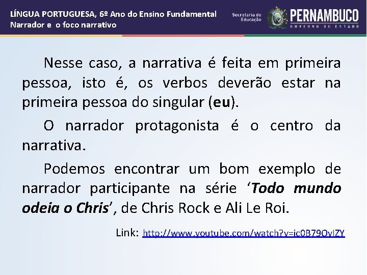 LÍNGUA PORTUGUESA, 6º Ano do Ensino Fundamental Narrador e o foco narrativo Nesse caso, LÍNGUA PORTUGUESA, 6º Ano do Ensino Fundamental Narrador e o foco narrativo Nesse caso,