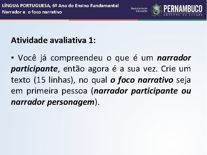 LÍNGUA PORTUGUESA, 6º Ano do Ensino Fundamental Narrador e o foco narrativo Atividade avaliativa LÍNGUA PORTUGUESA, 6º Ano do Ensino Fundamental Narrador e o foco narrativo Atividade avaliativa