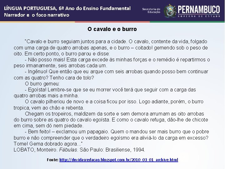 LÍNGUA PORTUGUESA, 6º Ano do Ensino Fundamental Narrador e o foco narrativo O cavalo LÍNGUA PORTUGUESA, 6º Ano do Ensino Fundamental Narrador e o foco narrativo O cavalo