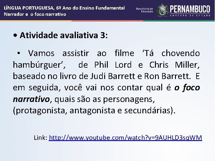 LÍNGUA PORTUGUESA, 6º Ano do Ensino Fundamental Narrador e o foco narrativo • Atividade LÍNGUA PORTUGUESA, 6º Ano do Ensino Fundamental Narrador e o foco narrativo • Atividade