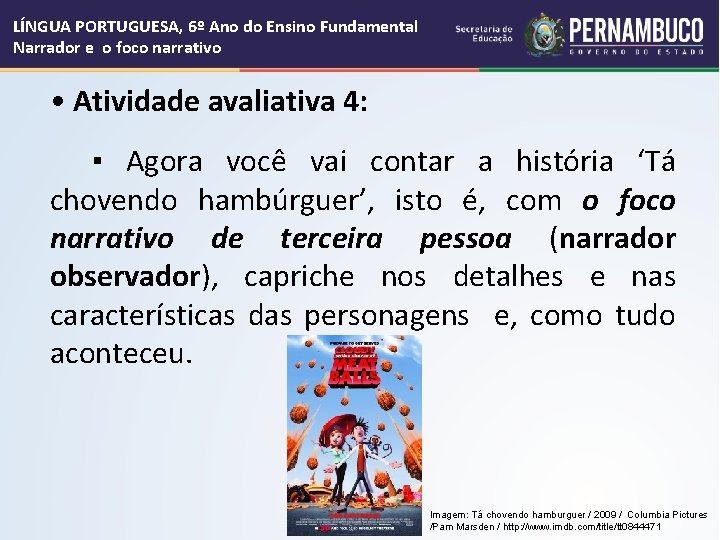 LÍNGUA PORTUGUESA, 6º Ano do Ensino Fundamental Narrador e o foco narrativo • Atividade LÍNGUA PORTUGUESA, 6º Ano do Ensino Fundamental Narrador e o foco narrativo • Atividade