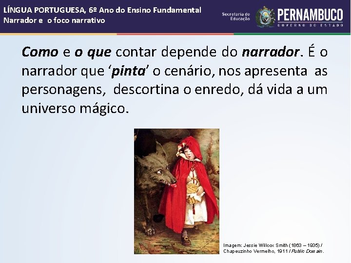 LÍNGUA PORTUGUESA, 6º Ano do Ensino Fundamental Narrador e o foco narrativo Como e LÍNGUA PORTUGUESA, 6º Ano do Ensino Fundamental Narrador e o foco narrativo Como e