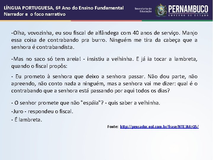LÍNGUA PORTUGUESA, 6º Ano do Ensino Fundamental Narrador e o foco narrativo -Olha, vovozinha, LÍNGUA PORTUGUESA, 6º Ano do Ensino Fundamental Narrador e o foco narrativo -Olha, vovozinha,