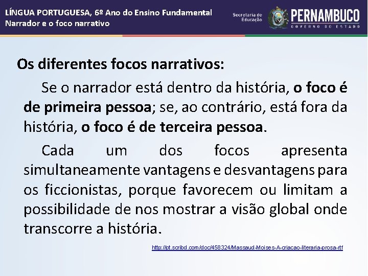 LÍNGUA PORTUGUESA, 6º Ano do Ensino Fundamental Narrador e o foco narrativo Os diferentes LÍNGUA PORTUGUESA, 6º Ano do Ensino Fundamental Narrador e o foco narrativo Os diferentes