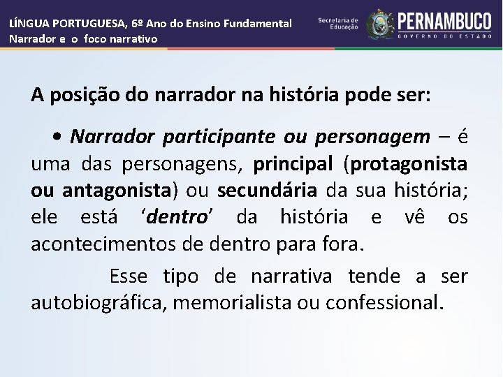 LÍNGUA PORTUGUESA, 6º Ano do Ensino Fundamental Narrador e o foco narrativo A posição LÍNGUA PORTUGUESA, 6º Ano do Ensino Fundamental Narrador e o foco narrativo A posição