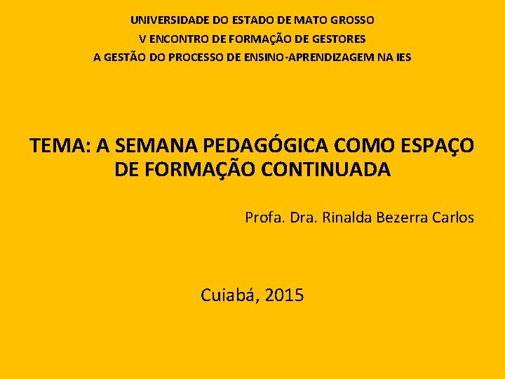 UNIVERSIDADE DO ESTADO DE MATO GROSSO V ENCONTRO DE FORMAÇÃO DE GESTORES A GESTÃO