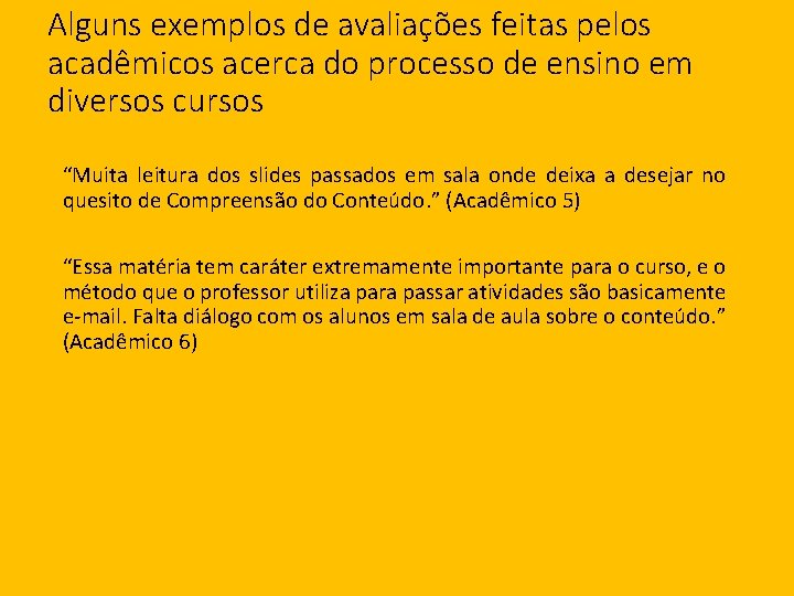 Alguns exemplos de avaliações feitas pelos acadêmicos acerca do processo de ensino em diversos