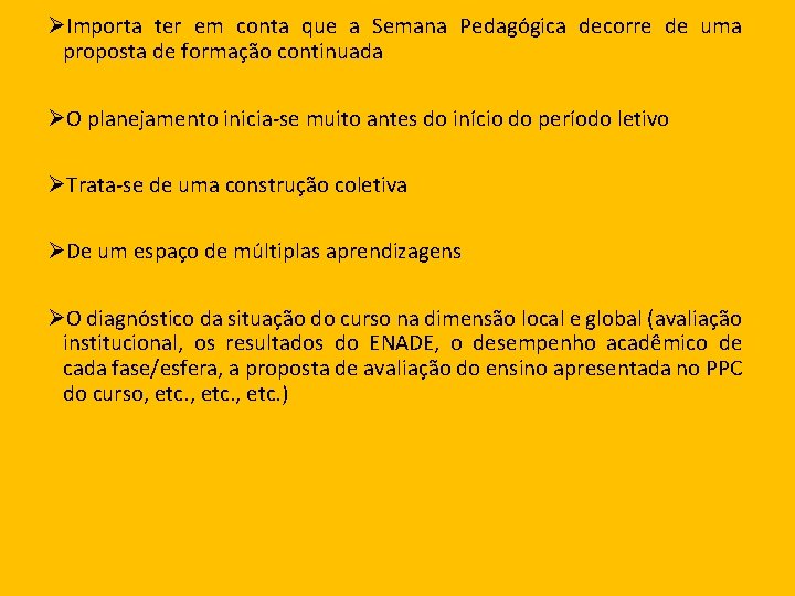 ØImporta ter em conta que a Semana Pedagógica decorre de uma proposta de formação